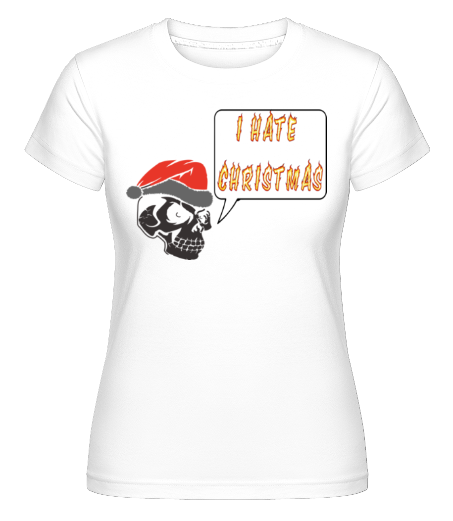 I Hate Christmas -  T-shirt Shirtinator femme - Blanc - Devant