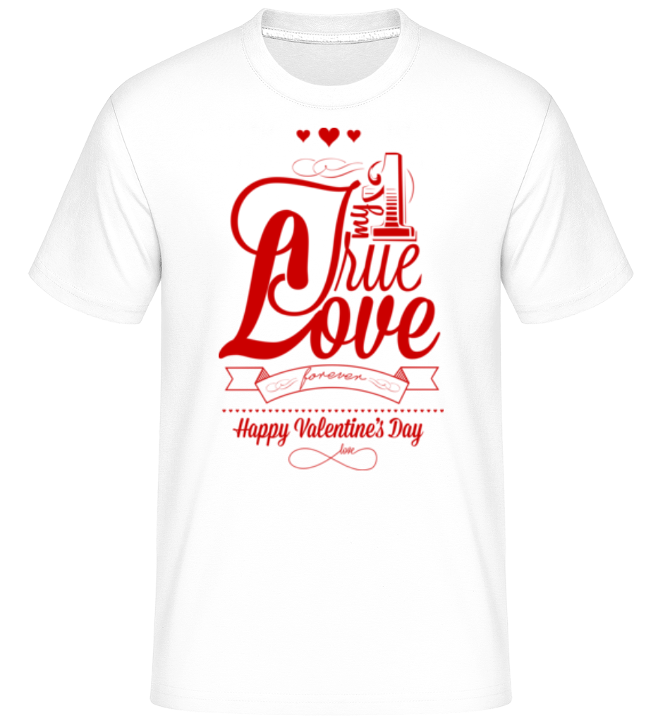 My True Love Valentine ·  T-Shirt Shirtinator homme