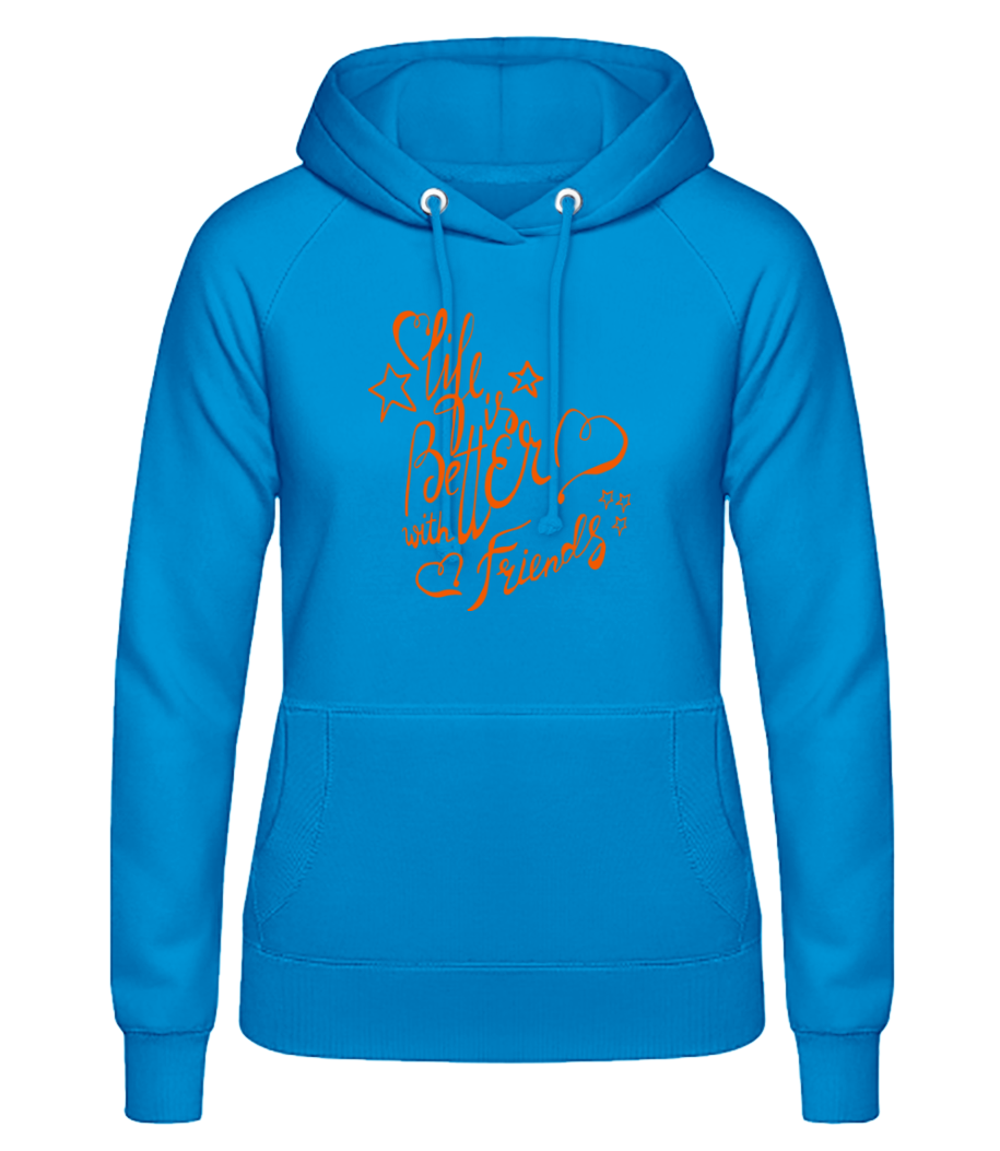Life Is Better With Friends · Sweat à capuche basique pour femme