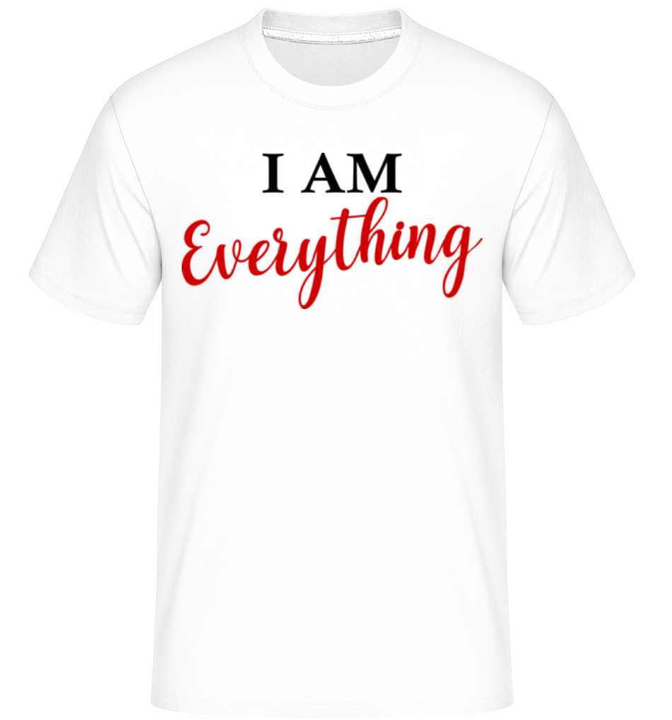 Aperçu: I Am Everything -  T-Shirt Shirtinator homme - Blanc - Devant