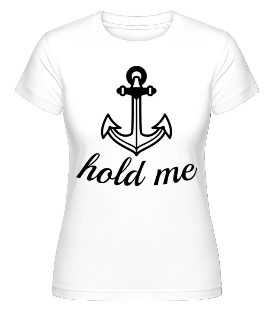 Hold Me ·  T-shirt Shirtinator femme