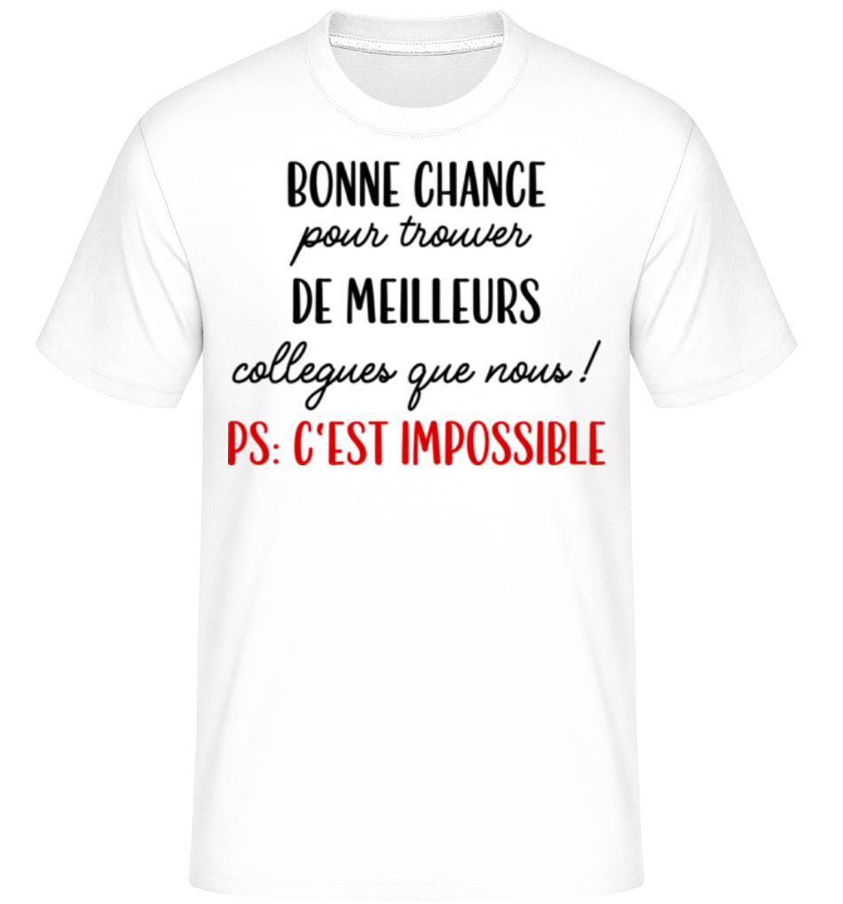 Bonne Chance Pour Trouver De Meilleurs ·  T-Shirt Shirtinator homme