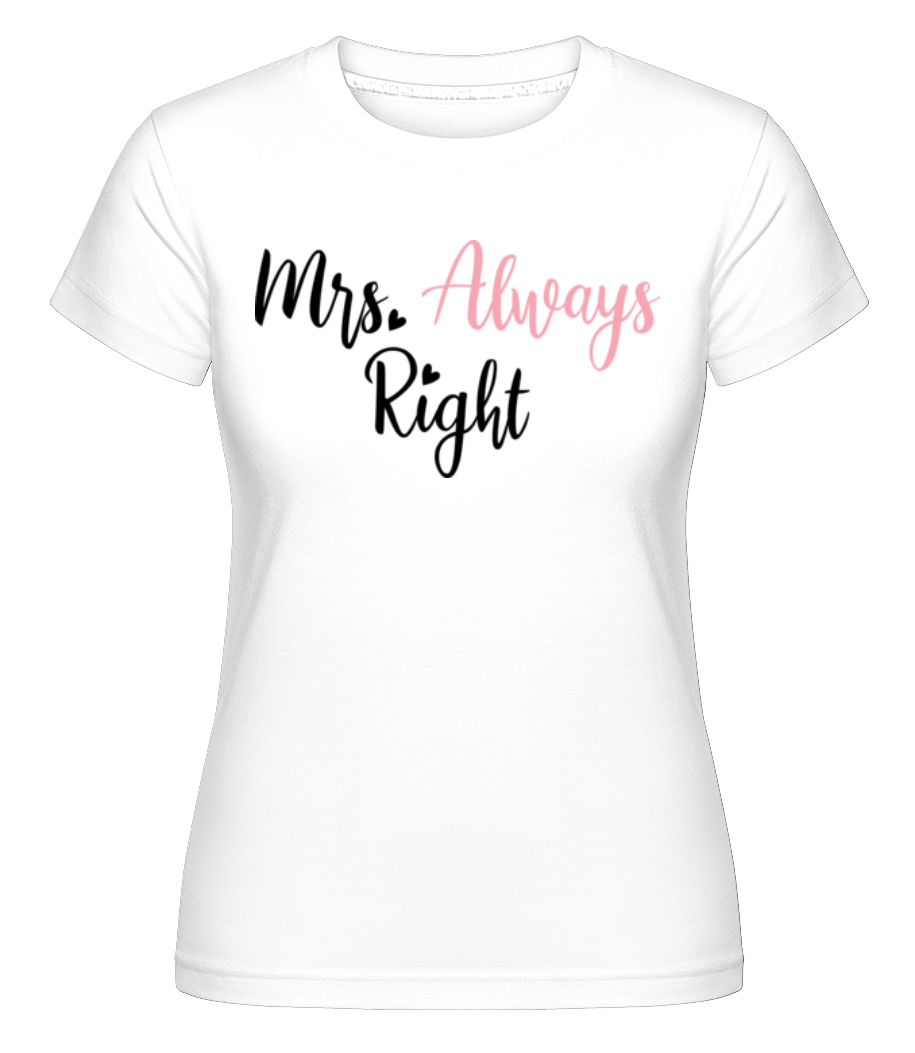 Mrs Always Right ·  T-shirt Shirtinator femme