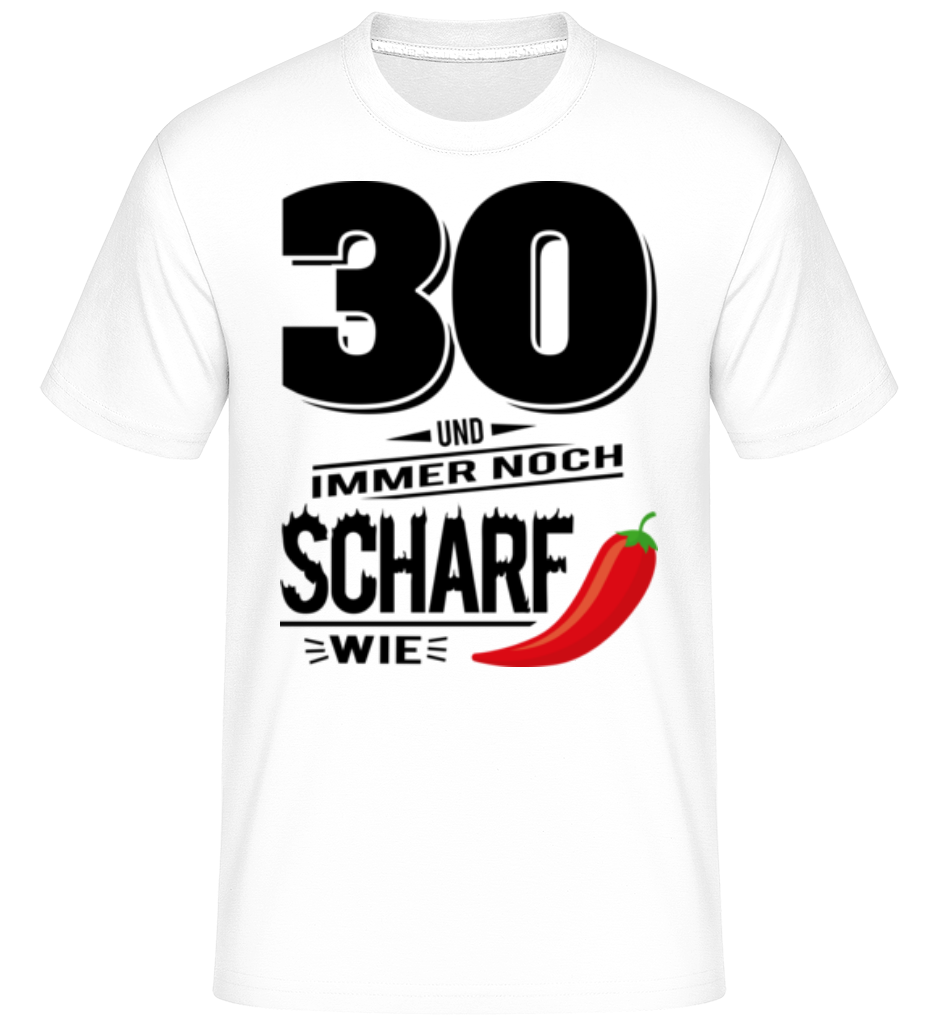 30 Und Scharf Wie Chili · Shirtinator Männer T-Shirt