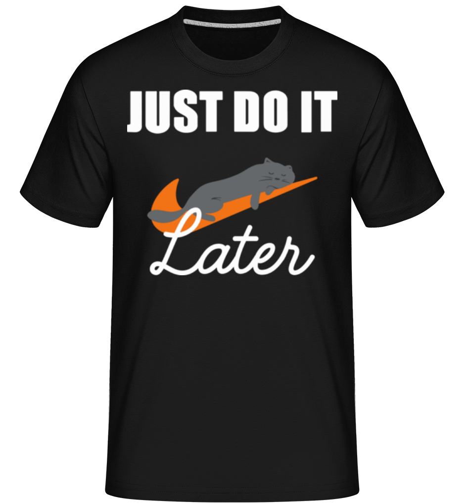 Just Do It Later ·  T-Shirt Shirtinator homme