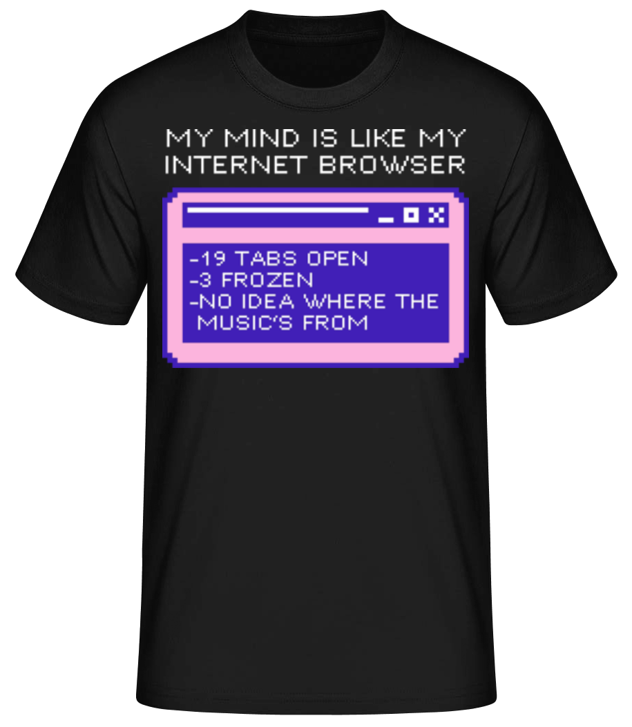 Mind Like My Browser · T-shirt standard Homme