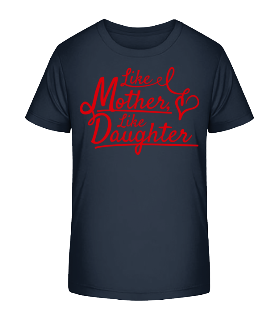 Like Mother Like Daughter · T-shirt bio Enfant Stanley Stella 2.0