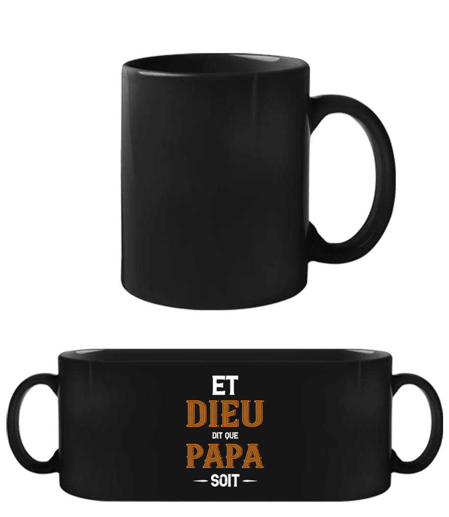 Et Dieu Dit Que Papa · Tasse Noire