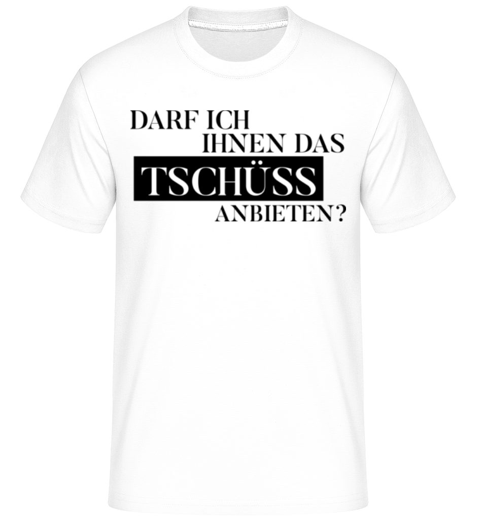 Darf Ich Das Tschüss Anbieten · Shirtinator Männer T-Shirt