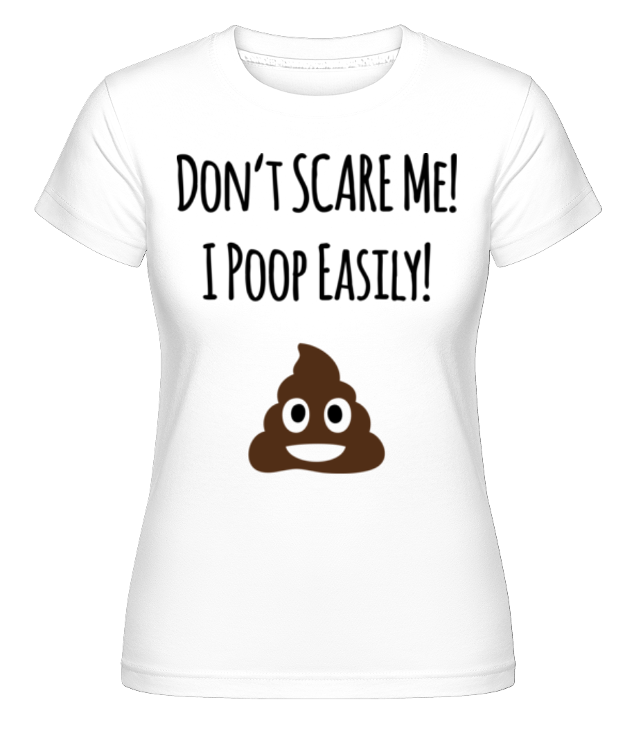 I Poop Easily ·  T-shirt Shirtinator femme