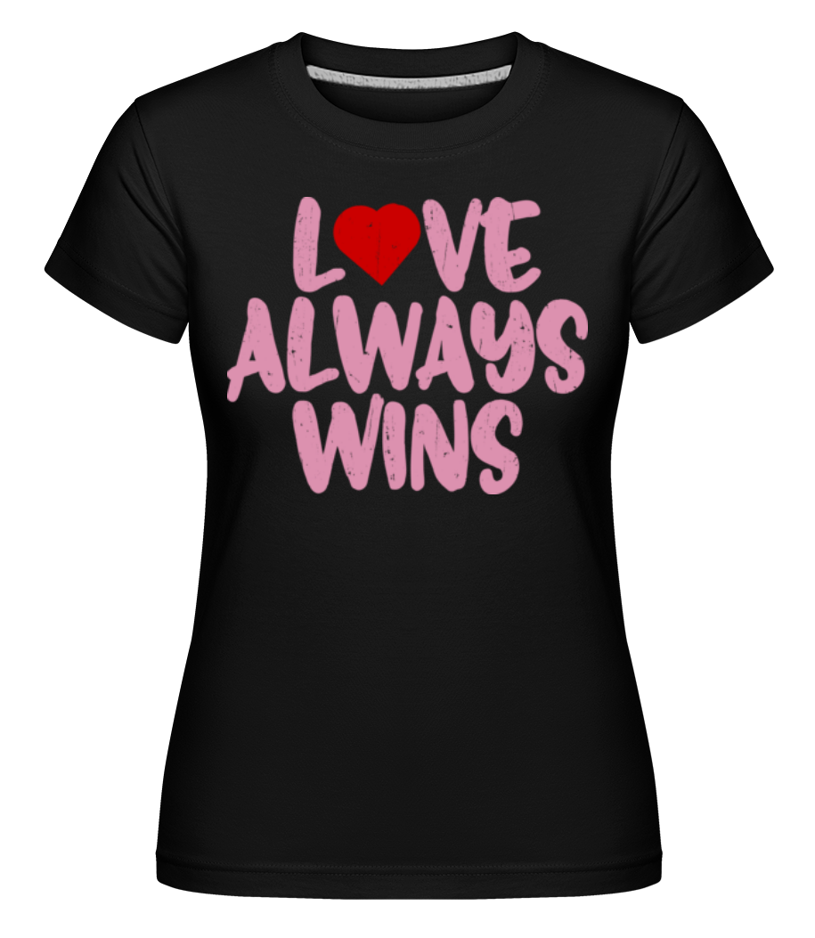 Love Always Wins ·  T-shirt Shirtinator femme