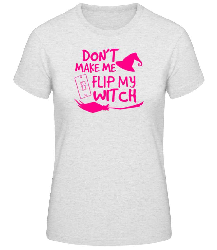 Don't Make Me Flip My Witch · T-shirt standard Femme