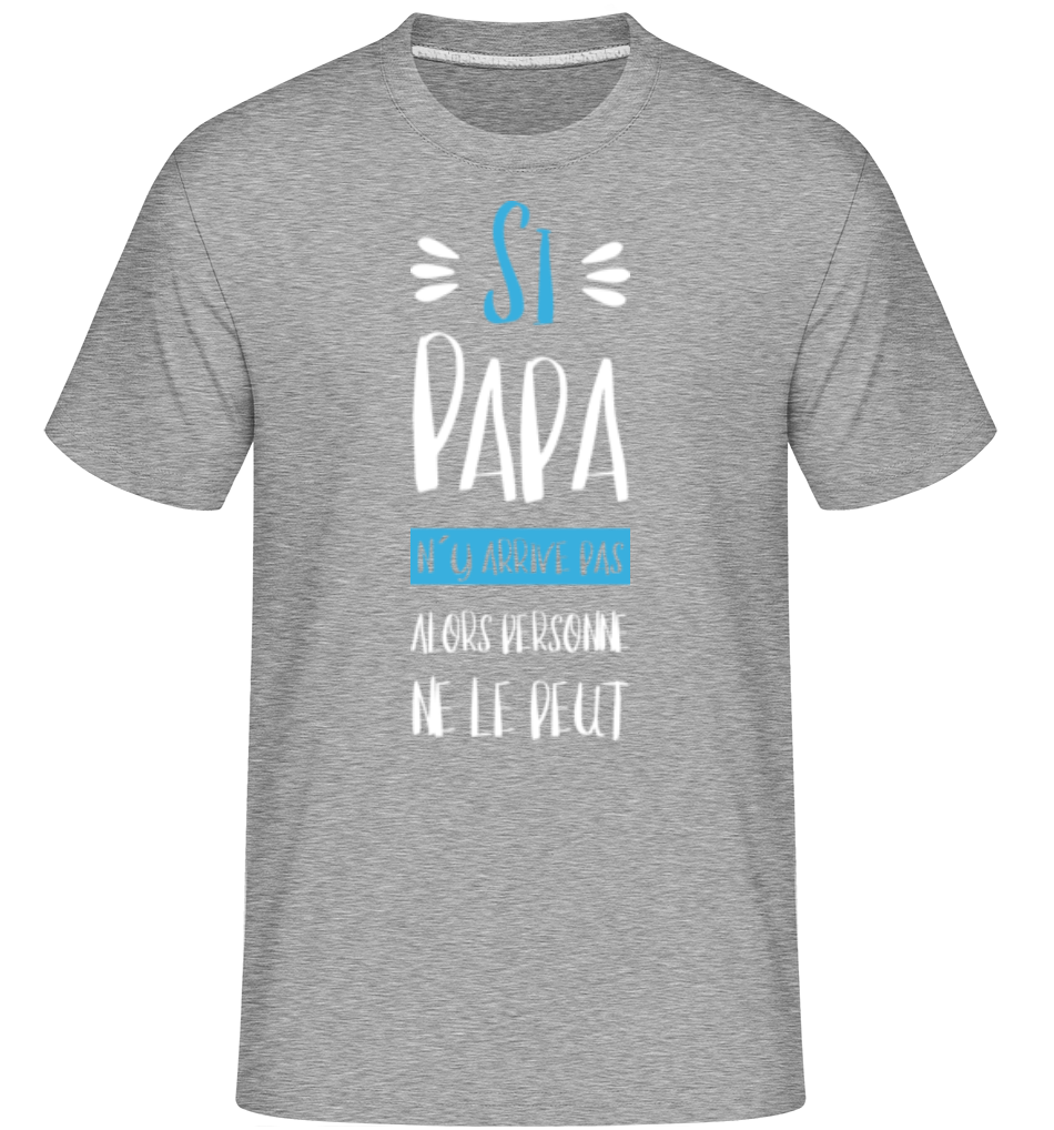 Si Papa N´Y Arrive ·  T-Shirt Shirtinator homme
