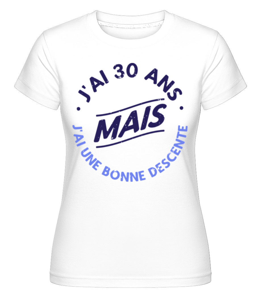 J'ai 30 Ans ·  T-shirt Shirtinator femme