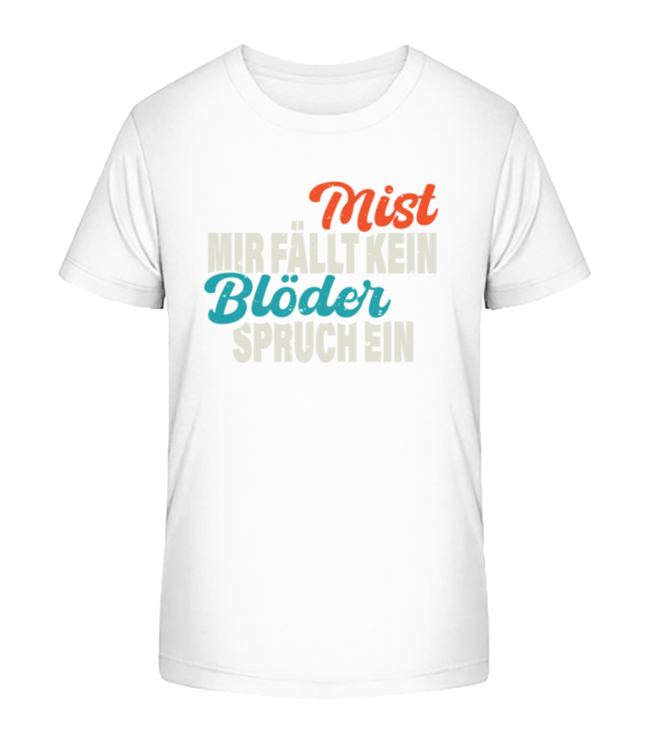 Mist Kein Blöder Spruch · Kinder Bio T-Shirt Stanley Stella 2.0