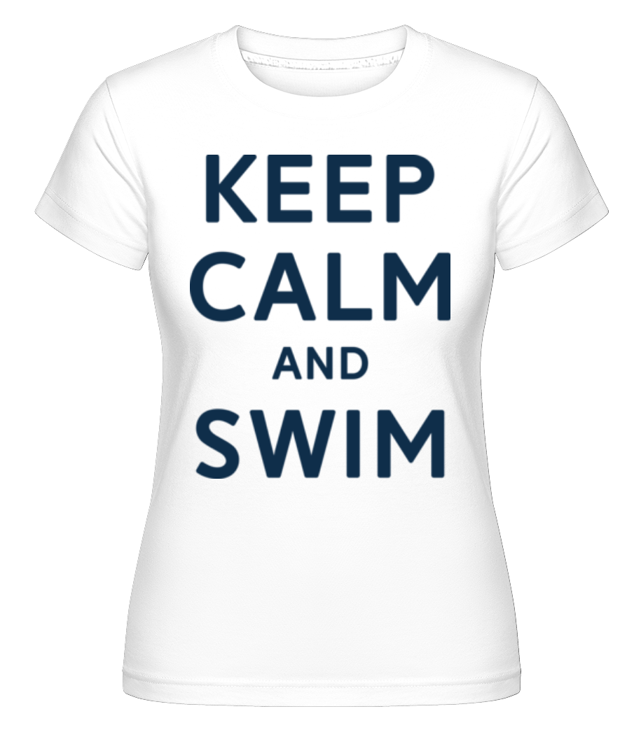 Keep Calm And Swim ·  T-shirt Shirtinator femme