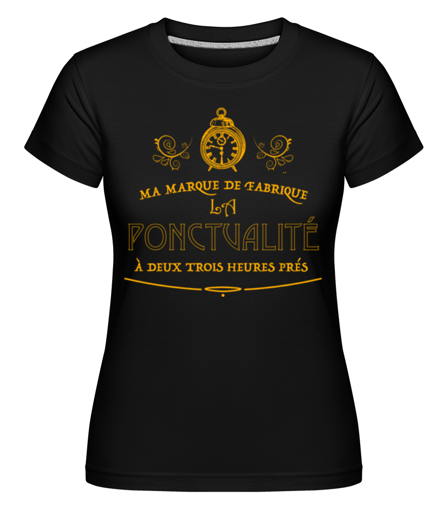 Ma Marque De Fabrique La Ponctualité ·  T-shirt Shirtinator femme