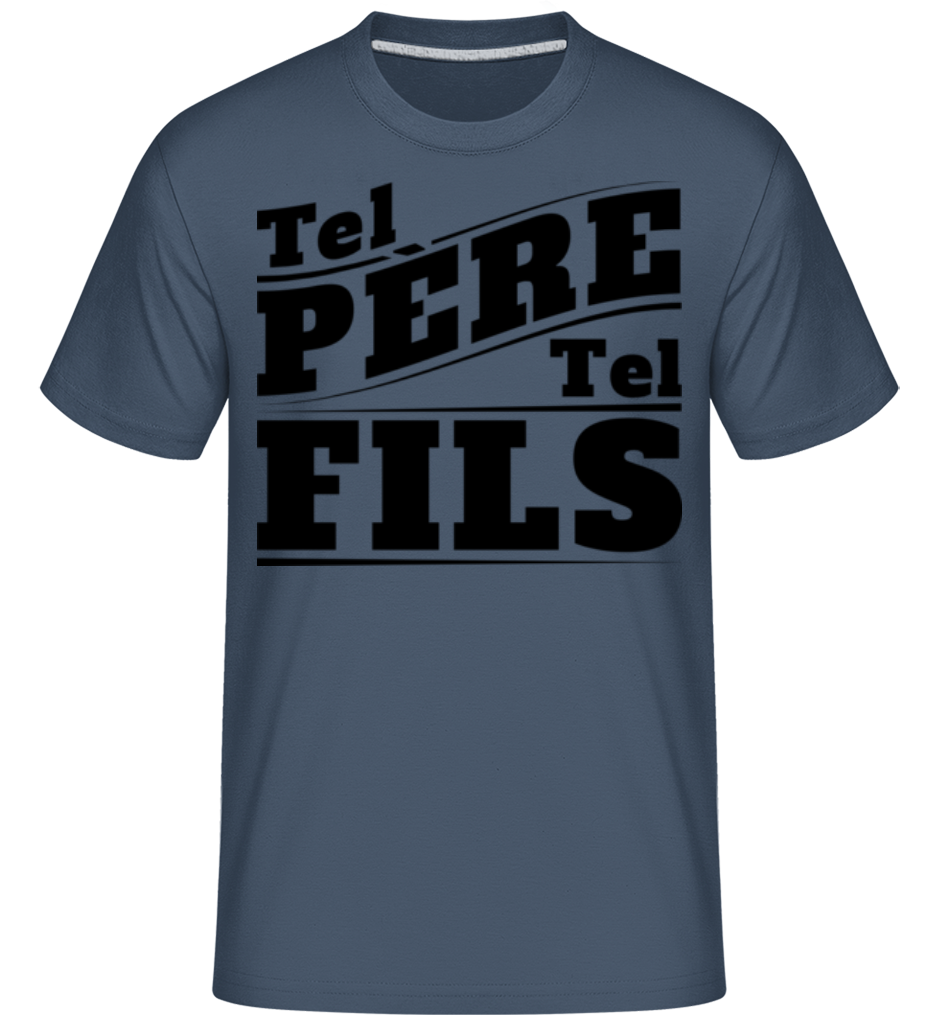 Tel Père Tel Fils ·  T-Shirt Shirtinator homme