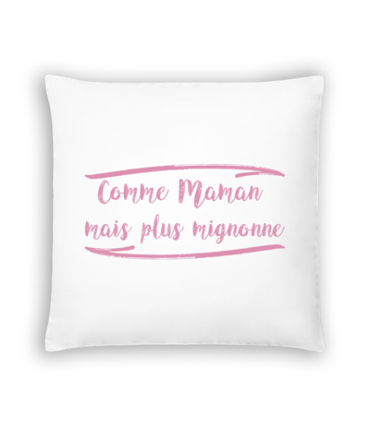 Comme Maman Mais Plus Mignonne · Coussin