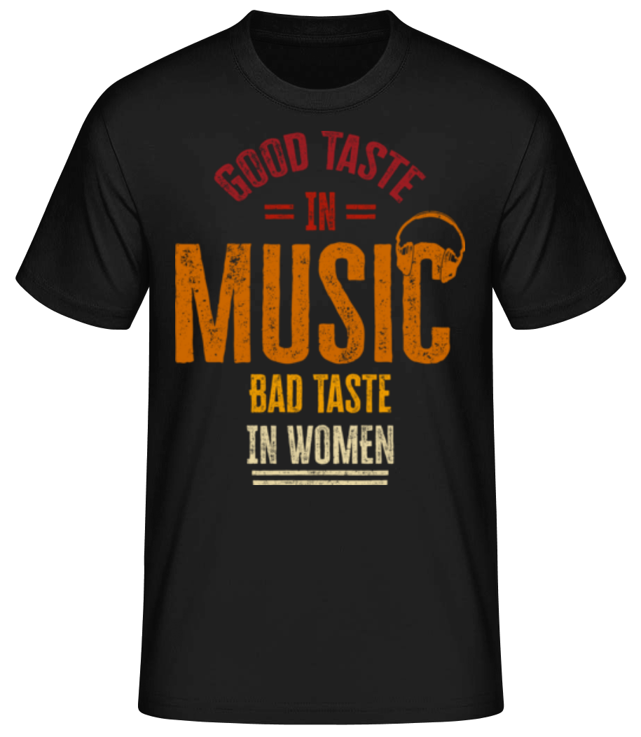 Good Taste In Music Bad Taste In Women · T-shirt standard Homme