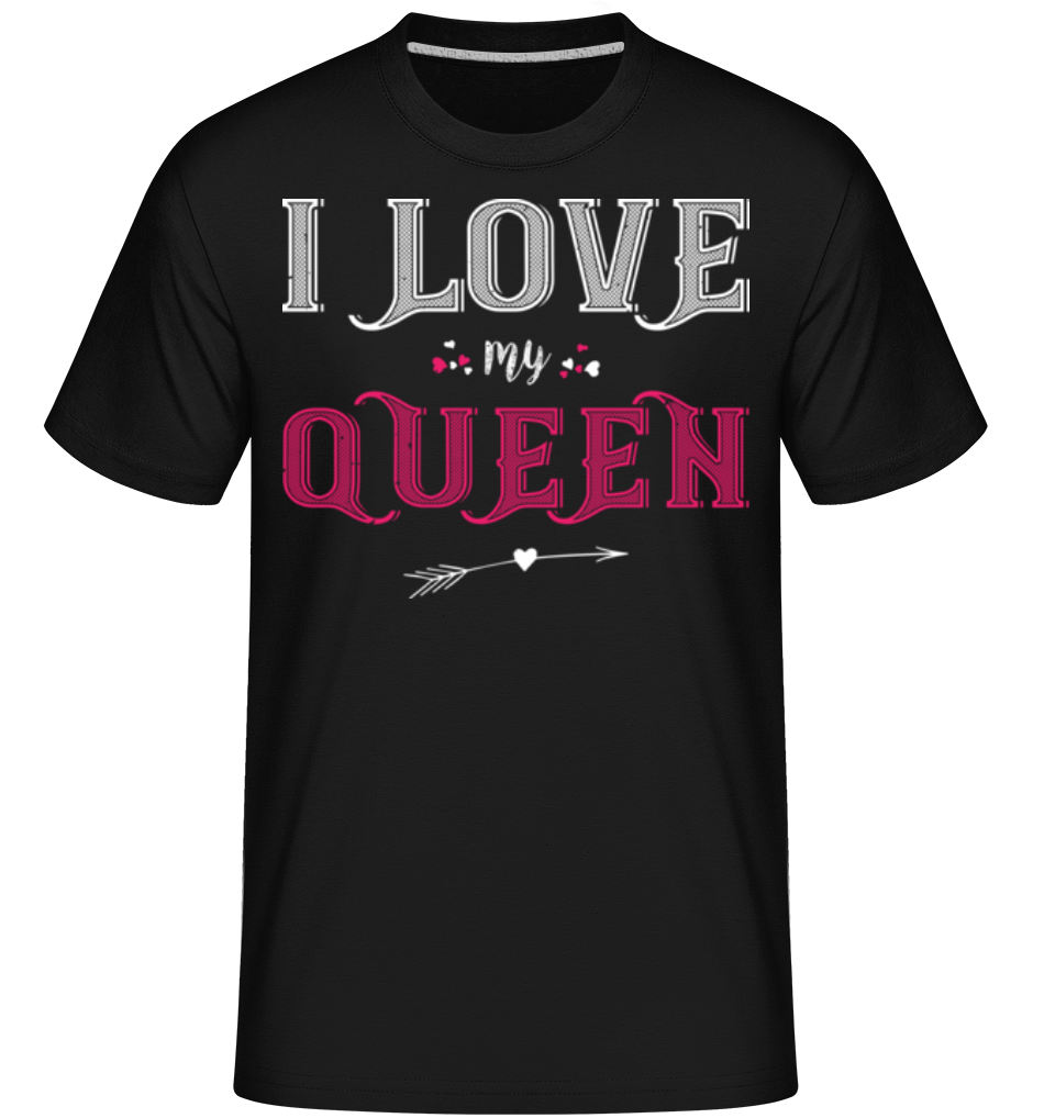 I Love My Queen ·  T-Shirt Shirtinator homme