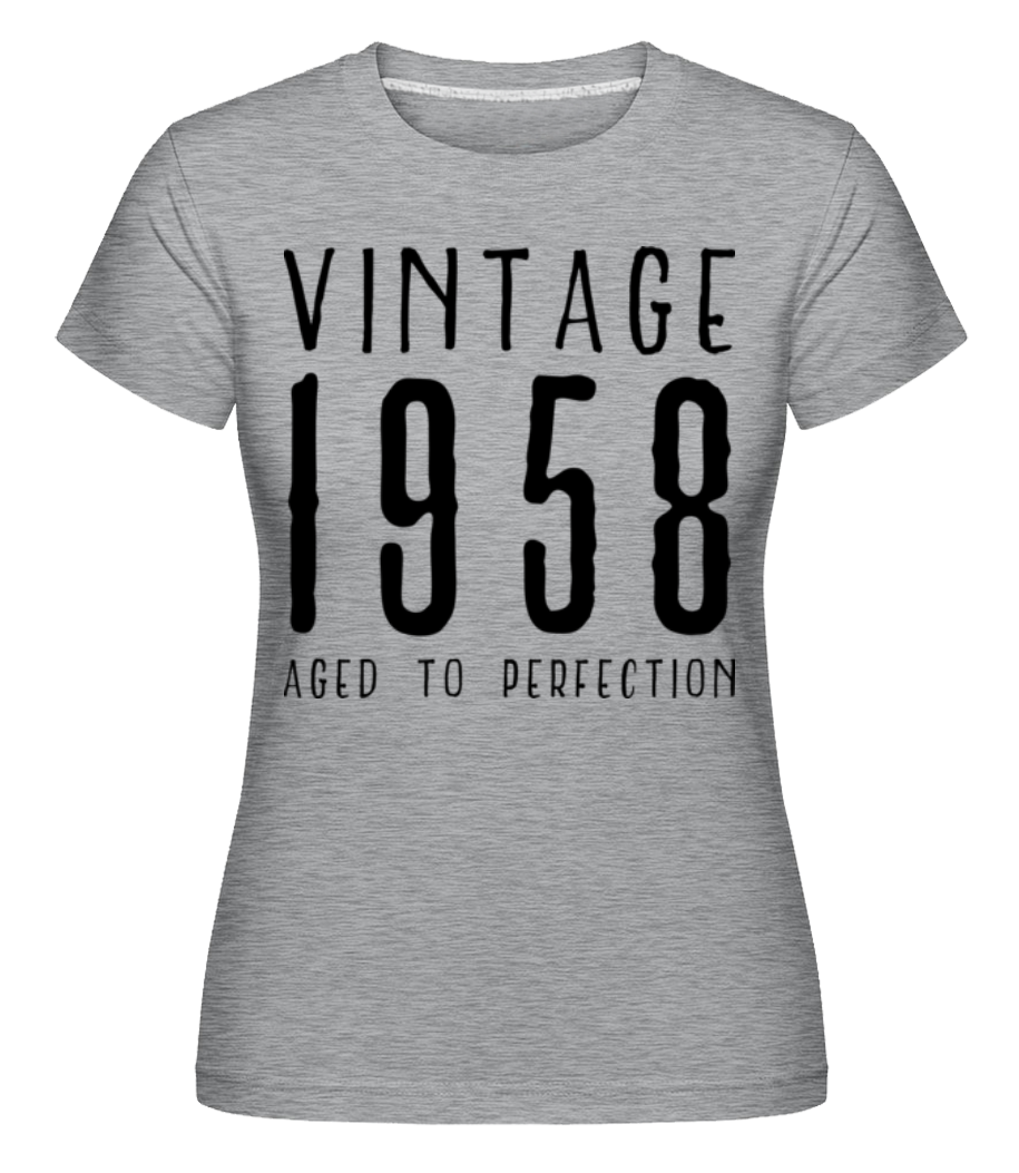 Vintage 1958 Aged To Perfection ·  T-shirt Shirtinator femme