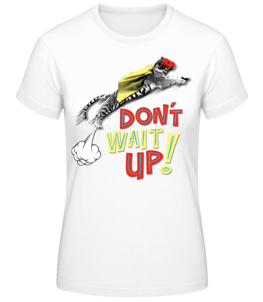 Dont Wait Up · T-shirt standard Femme