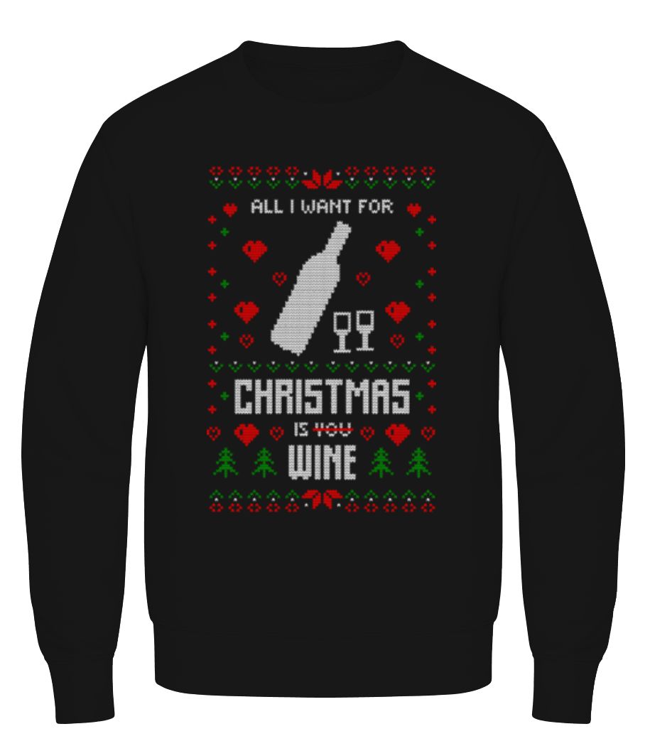 All I Want For Christmas Is Wine · Sweatshirt Homme