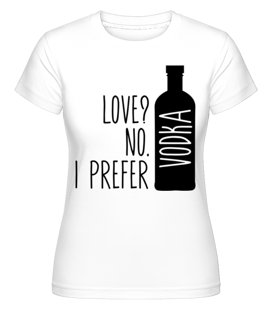I Prefer Vodka ·  T-shirt Shirtinator femme
