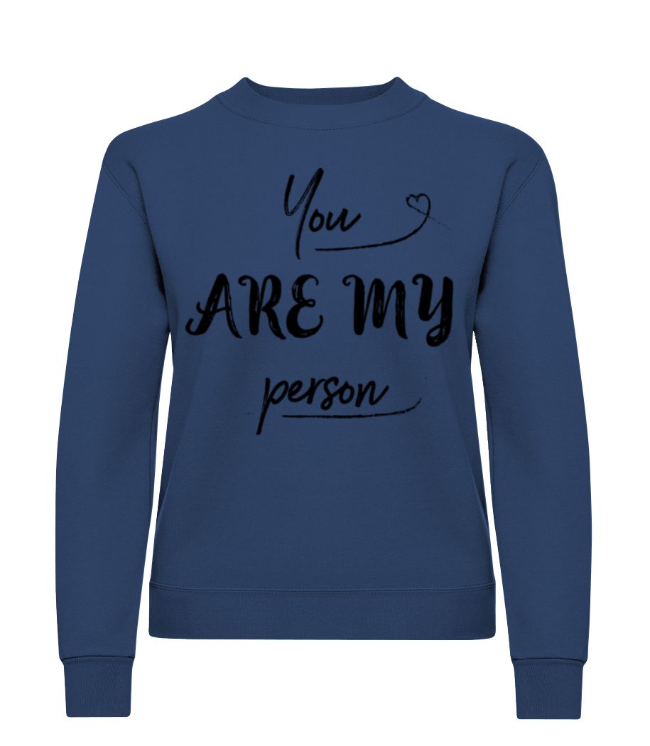 You Are My Person · Sweatshirt Femme