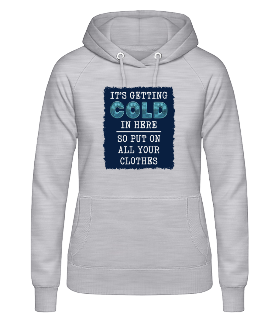Its Getting Cold In Here · Sweat à capuche basique pour femme