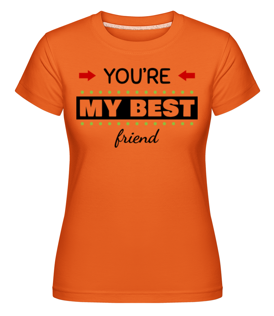 You're My Best Friend ·  T-shirt Shirtinator femme