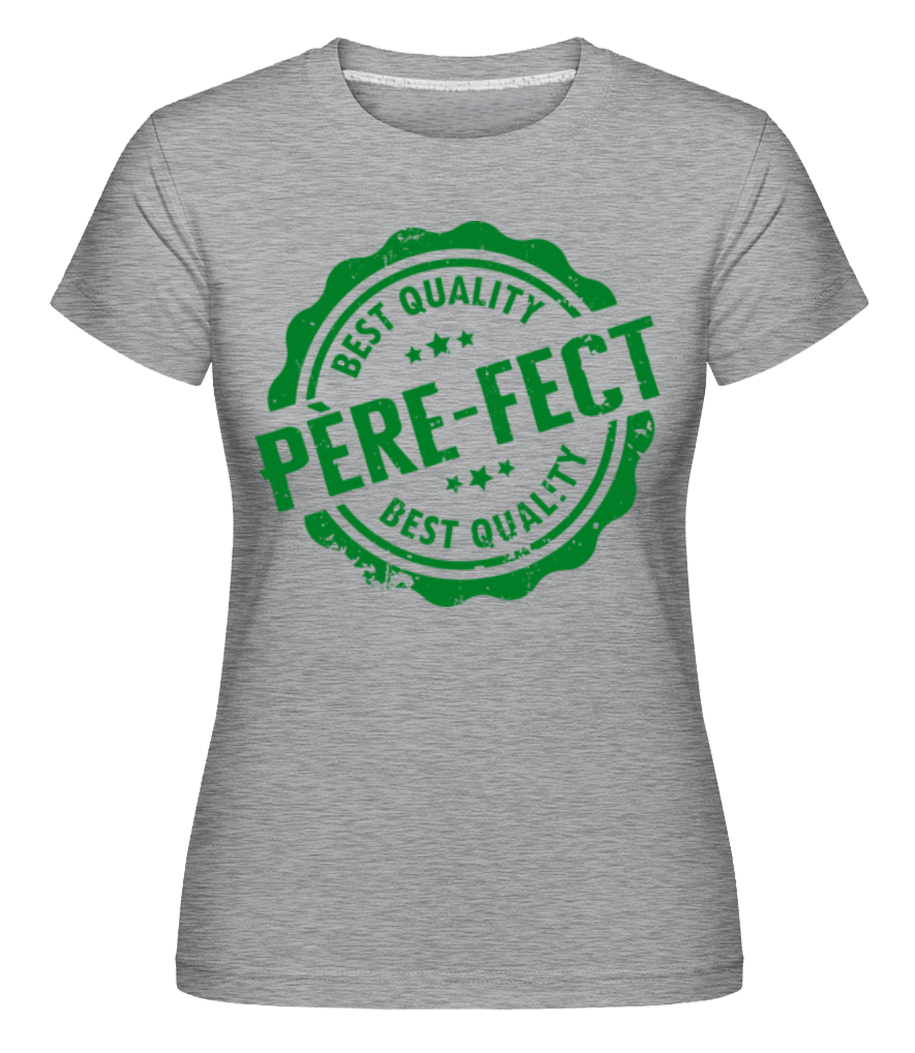 Père-fect ·  T-shirt Shirtinator femme