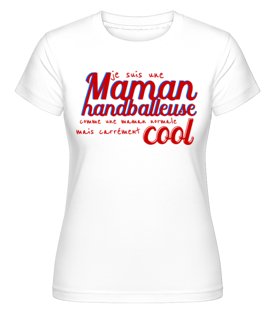 Maman Hanballeuse -  T-shirt Shirtinator femme - Blanc - Devant
