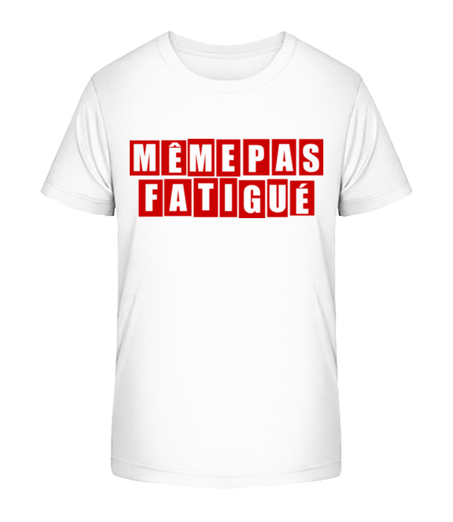 Même Pas Fatiguée · T-shirt bio Enfant Stanley Stella 2.0