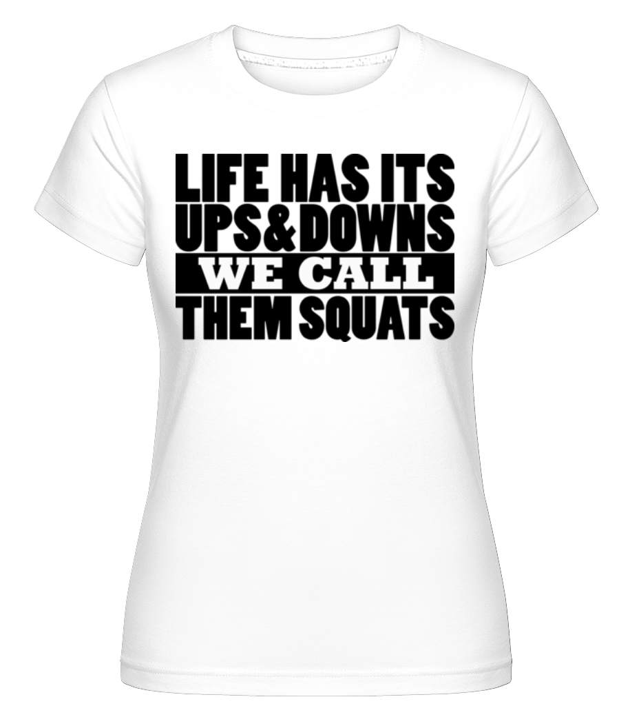 Life Has It's Ups And Downs ·  T-shirt Shirtinator femme