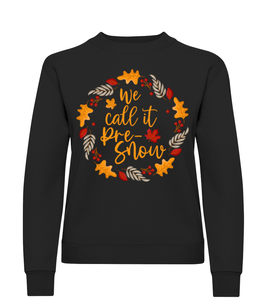 We Call It Pre-Snow · Sweatshirt Femme
