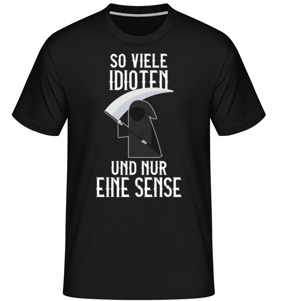 So Viele Idioten Nur Eine Sense · Shirtinator Männer T-Shirt