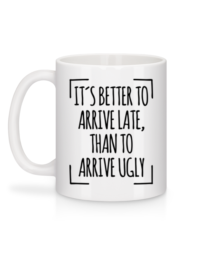 Aperçu: Better Arrive Late Than Ugly - Mug en céramique blanc - Blanc - Derrière