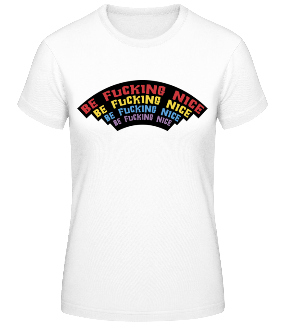 Be Fcking Nice · T-shirt standard Femme