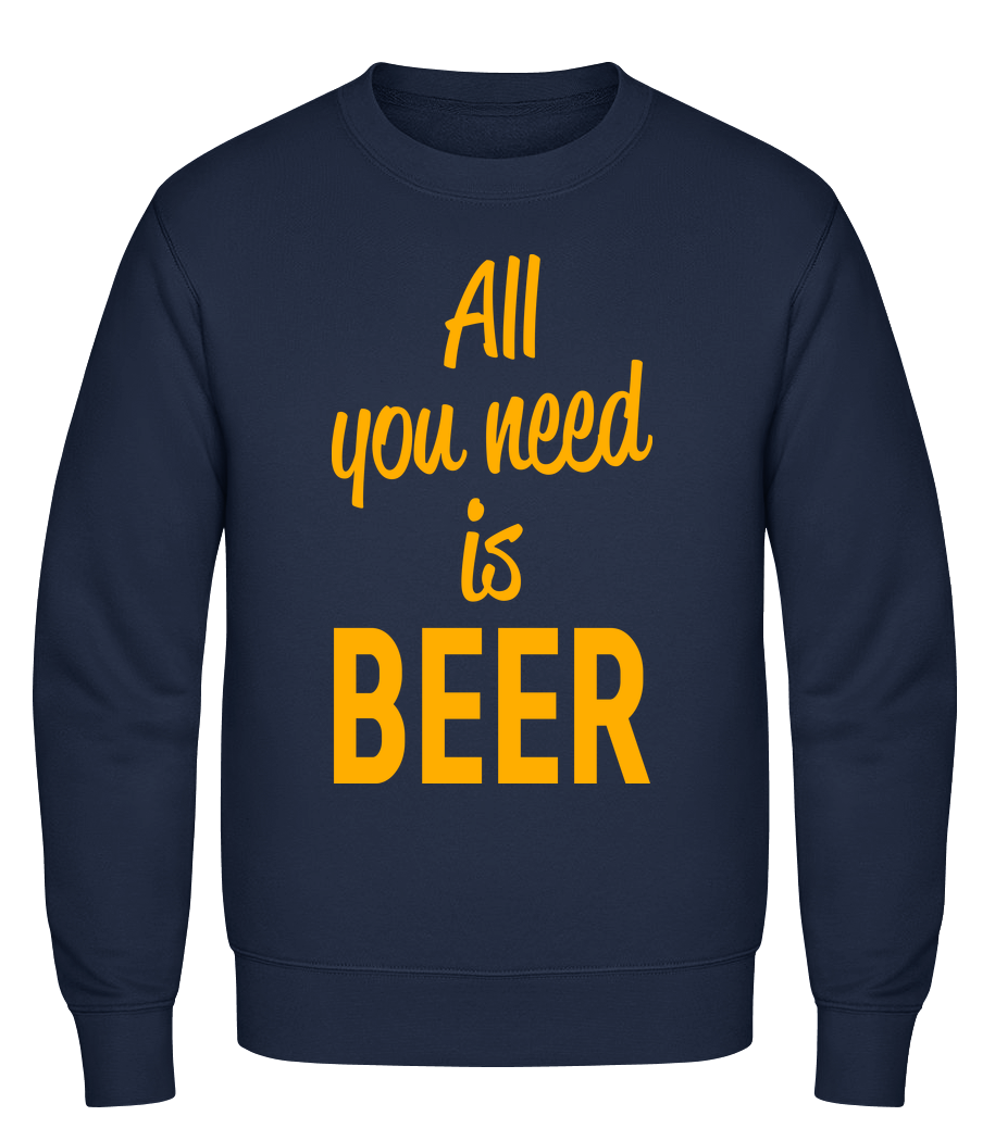 All You Need Is Beer · Sweatshirt Homme