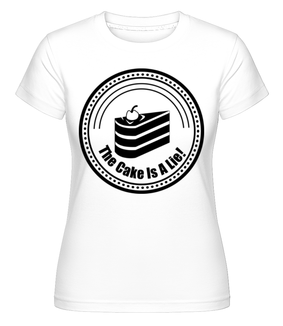 The Cake Is A Lie ·  T-shirt Shirtinator femme