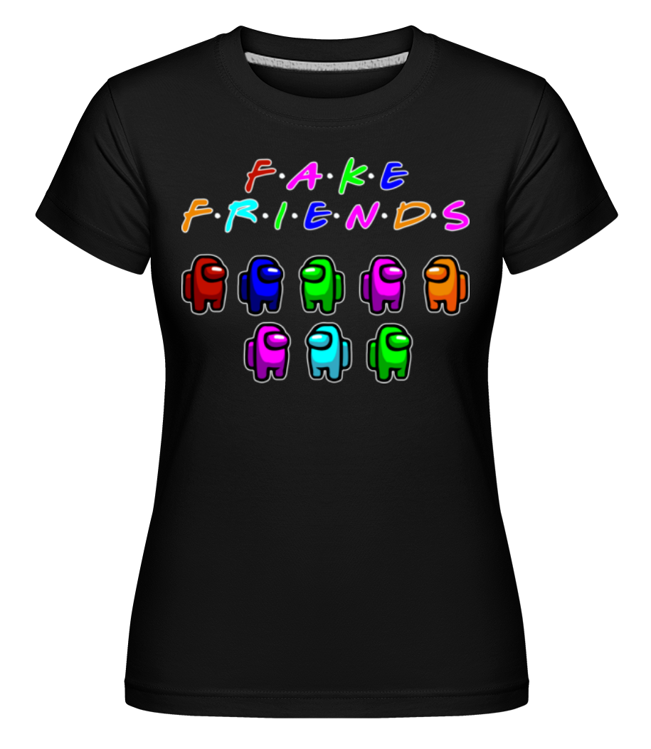 Fake Friends Among Us · Shirtinator Frauen T-Shirt