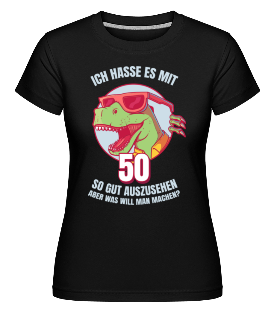 50 Gut Aussehen · Shirtinator Frauen T-Shirt