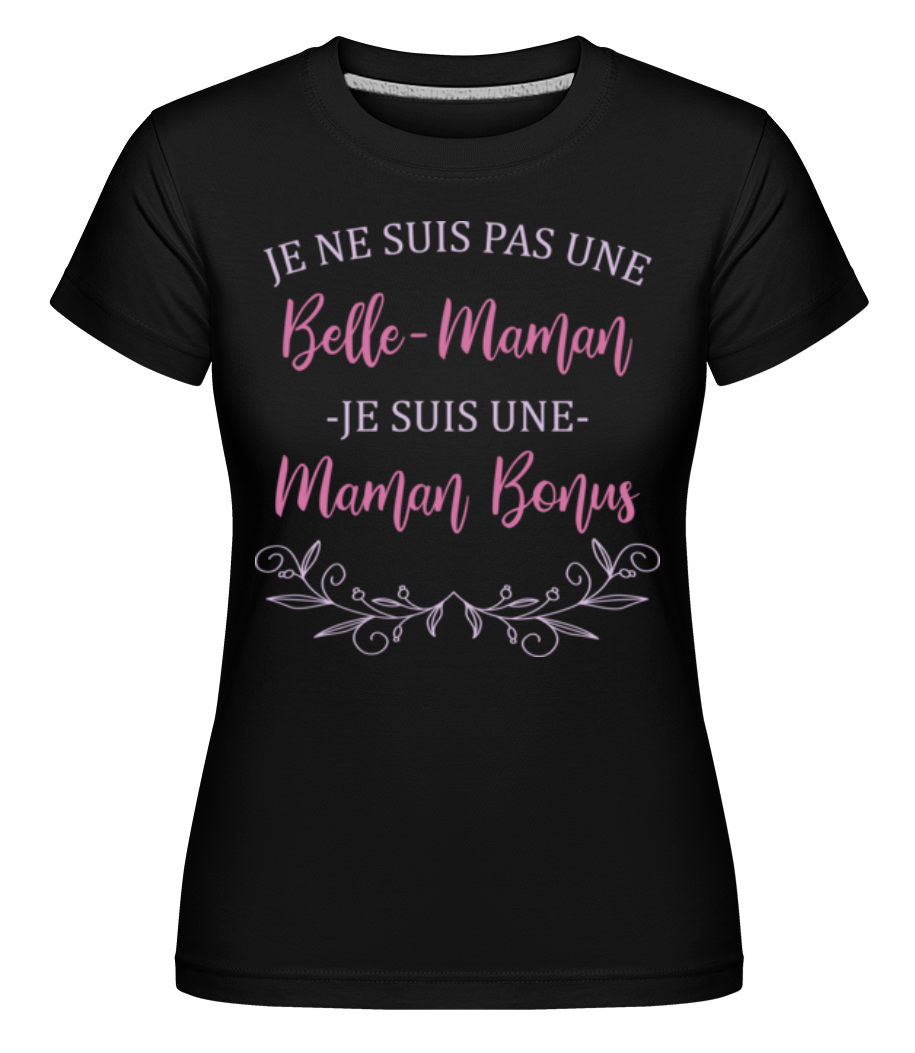 Belle-Maman Je Suis Une Maman Bonus ·  T-shirt Shirtinator femme