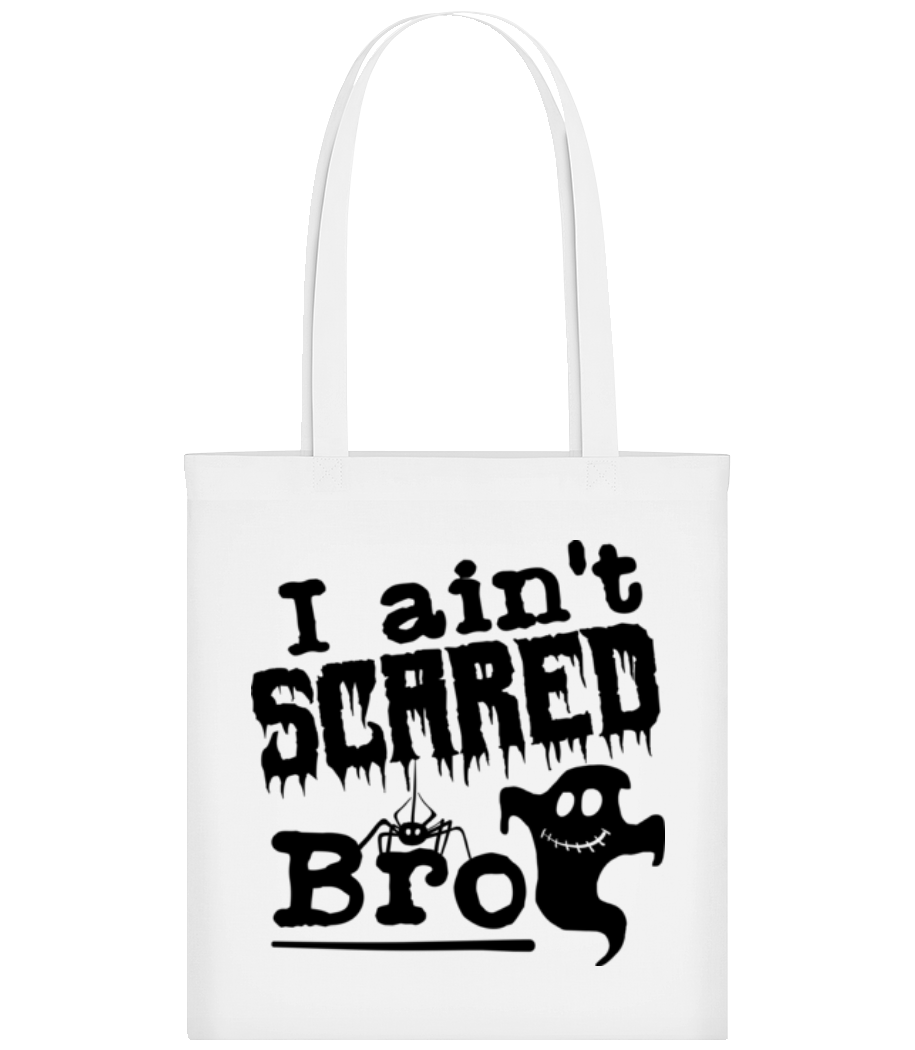 I Aint Scared Bro · Tote Bag