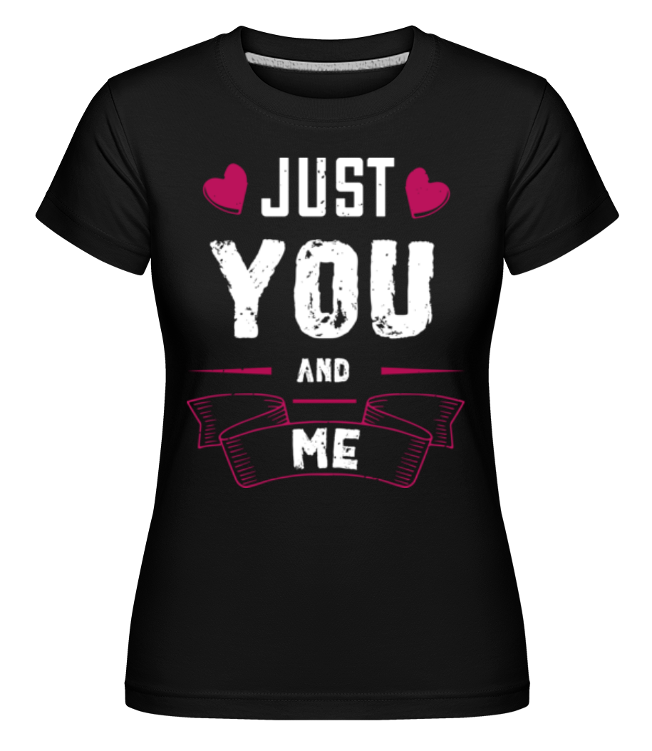 Just You And Me ·  T-shirt Shirtinator femme