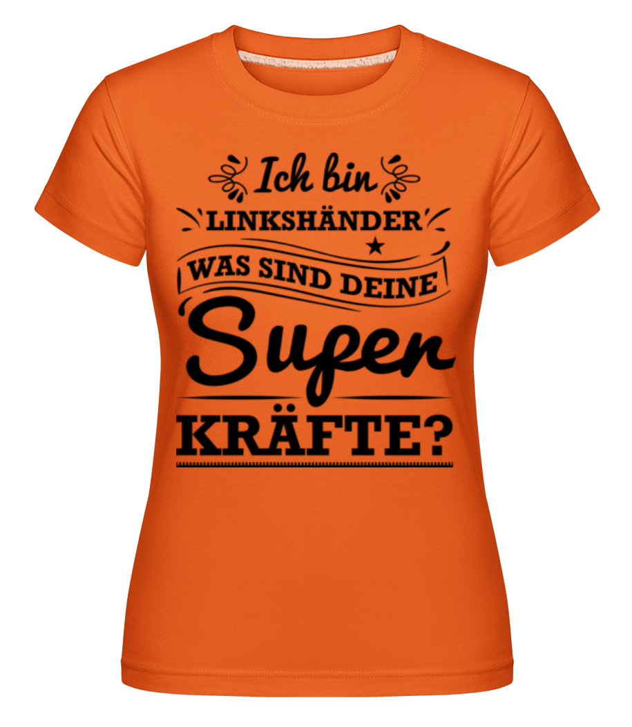 Linkshänder Superkraft · Shirtinator Frauen T-Shirt