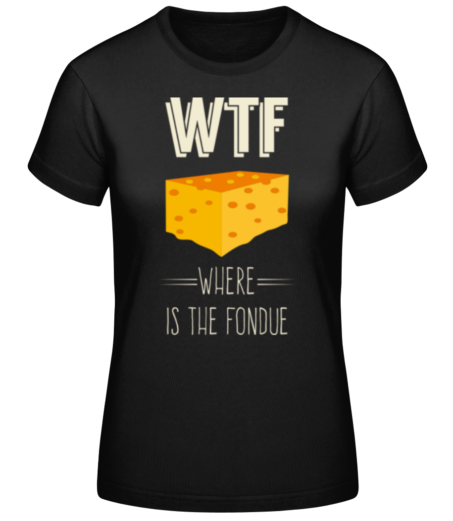 Where Is The Fondue · T-shirt standard Femme