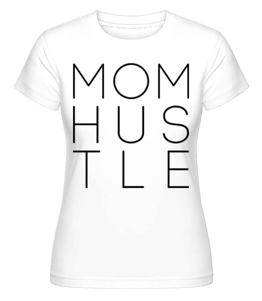 Mom Hustle ·  T-shirt Shirtinator femme